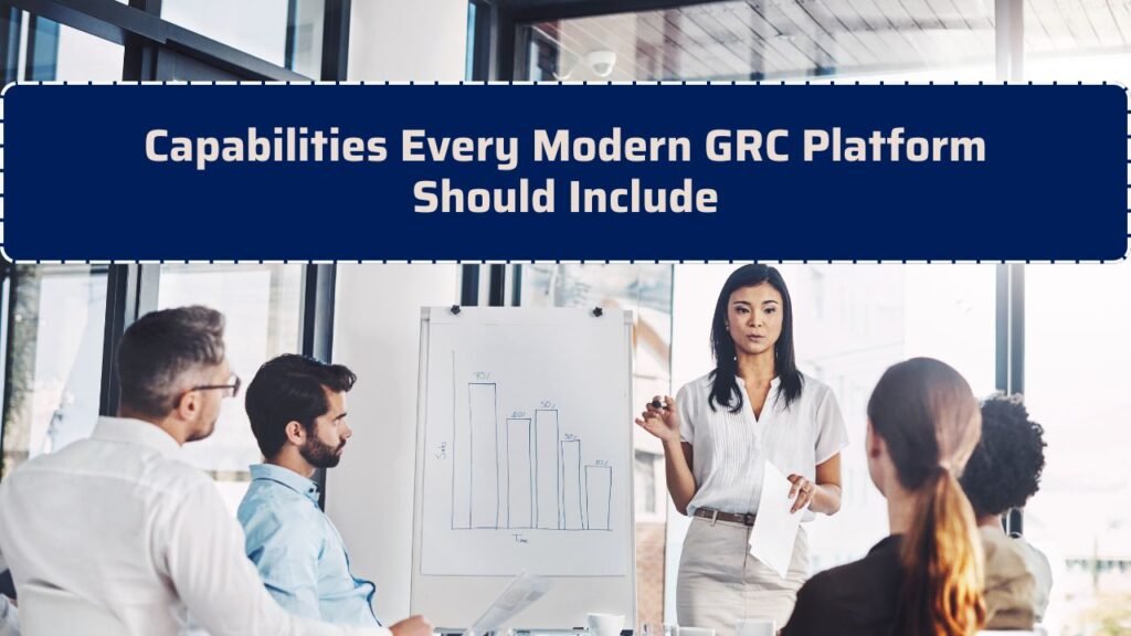 Capabilities Every Modern GRC Platform Should Include