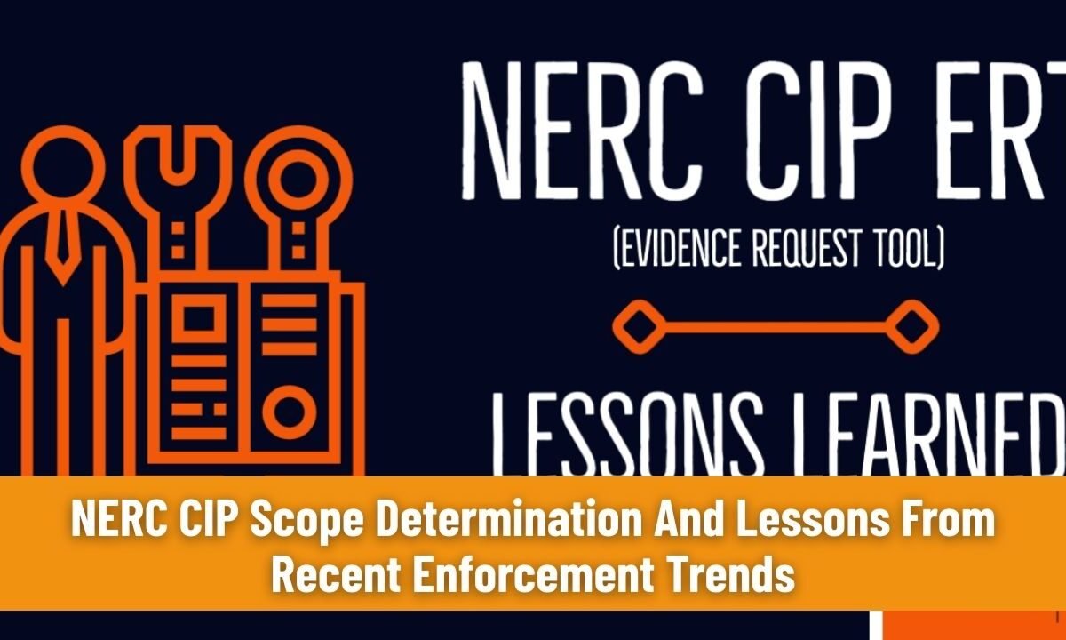 NERC CIP Scope Determination And Lessons From Recent Enforcement Trends