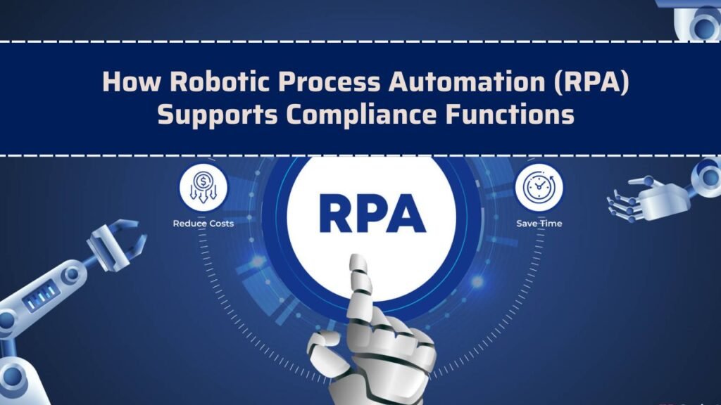 How Robotic Process Automation (RPA) Supports Compliance Functions