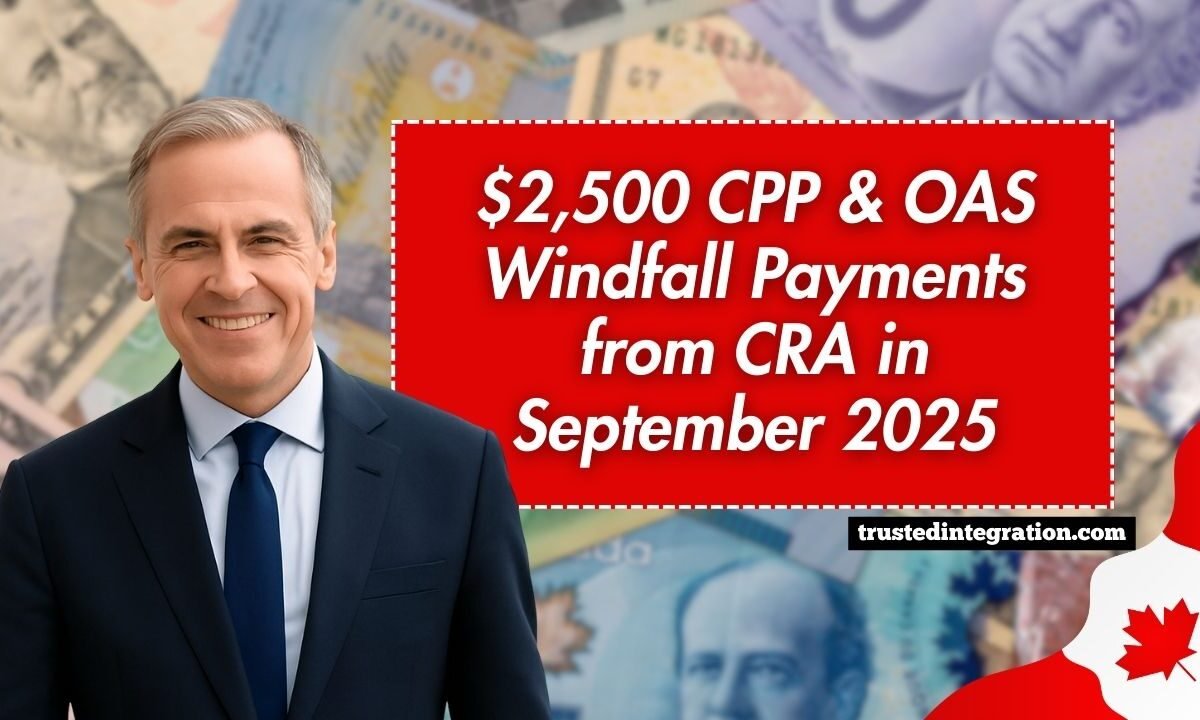 $2,500 CPP & OAS Windfall Payments from CRA in September 2025 – Check Your Eligibility Now