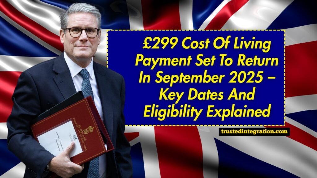 £299 Cost Of Living Payment Set To Return In September 2025 – Key Dates And Eligibility Explained