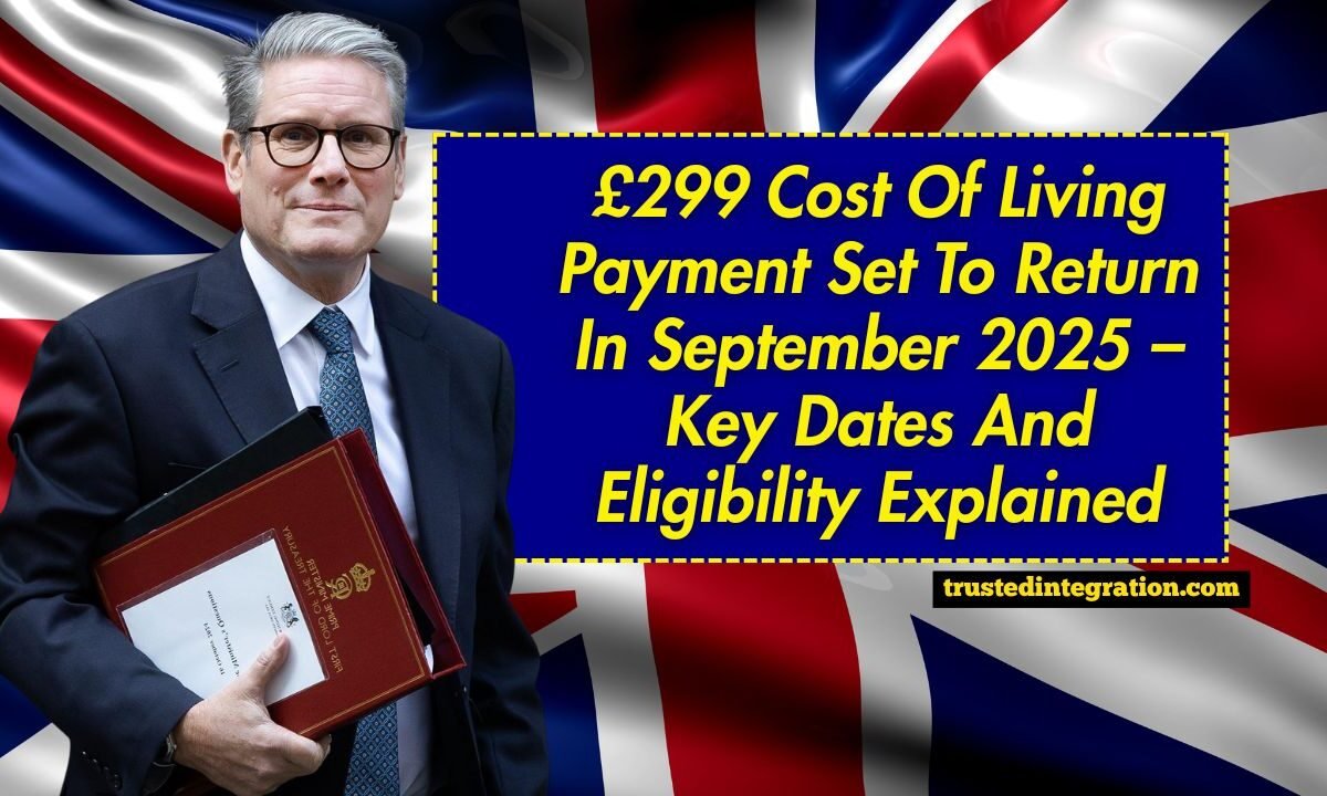 £299 Cost Of Living Payment Set To Return In September 2025 – Key Dates And Eligibility Explained