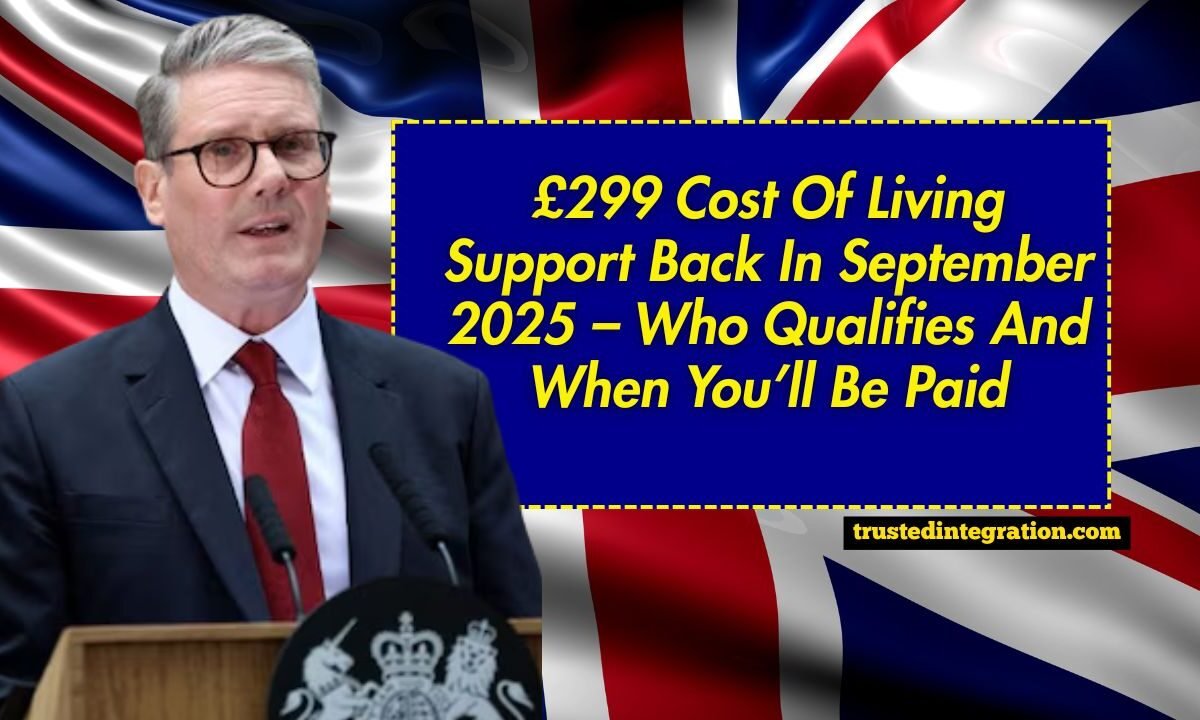 £299 Cost Of Living Support Back In September 2025 – Who Qualifies And When You’ll Be Paid