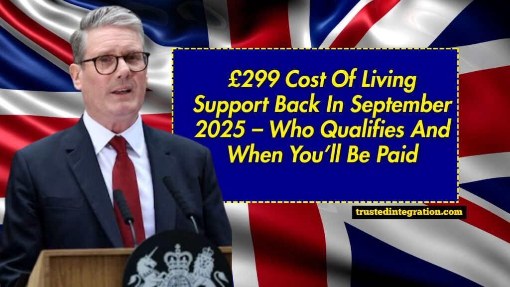 £299 Cost Of Living Support Back In September 2025 – Who Qualifies And When You’ll Be Paid