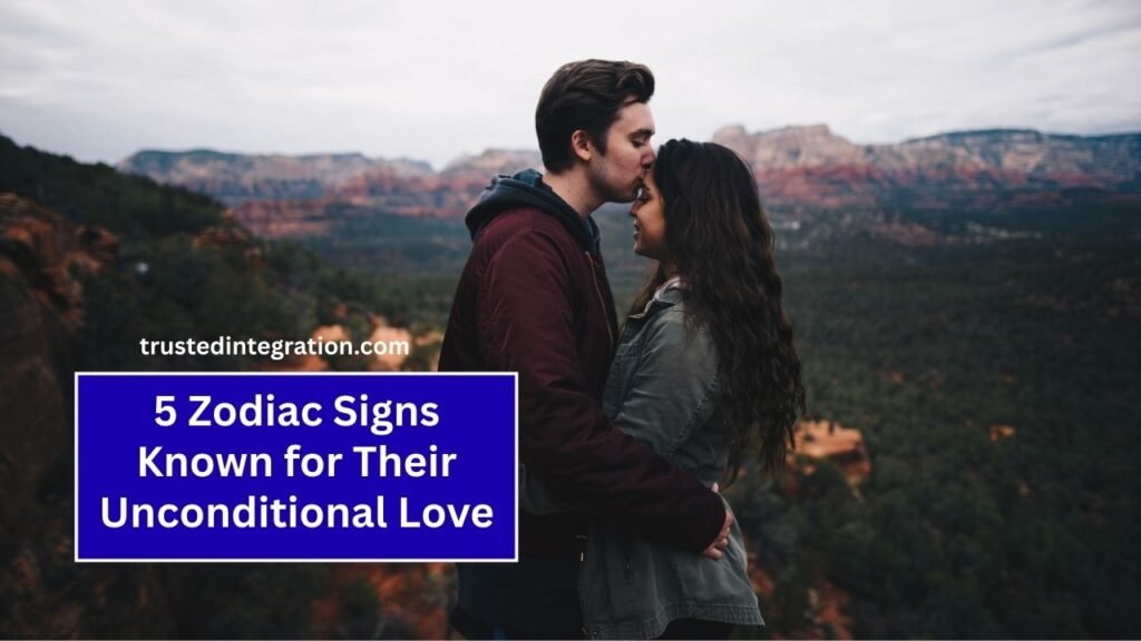 5 Zodiac Signs Known for Their Unconditional Love