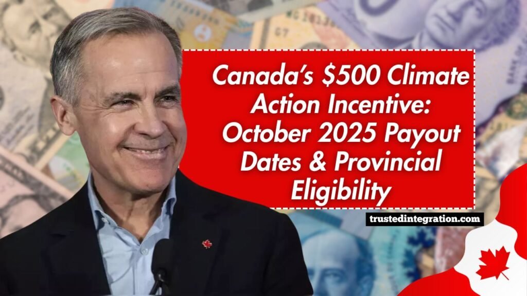 Canada’s $500 Climate Action Incentive: October 2025 Payout Dates & Provincial Eligibility