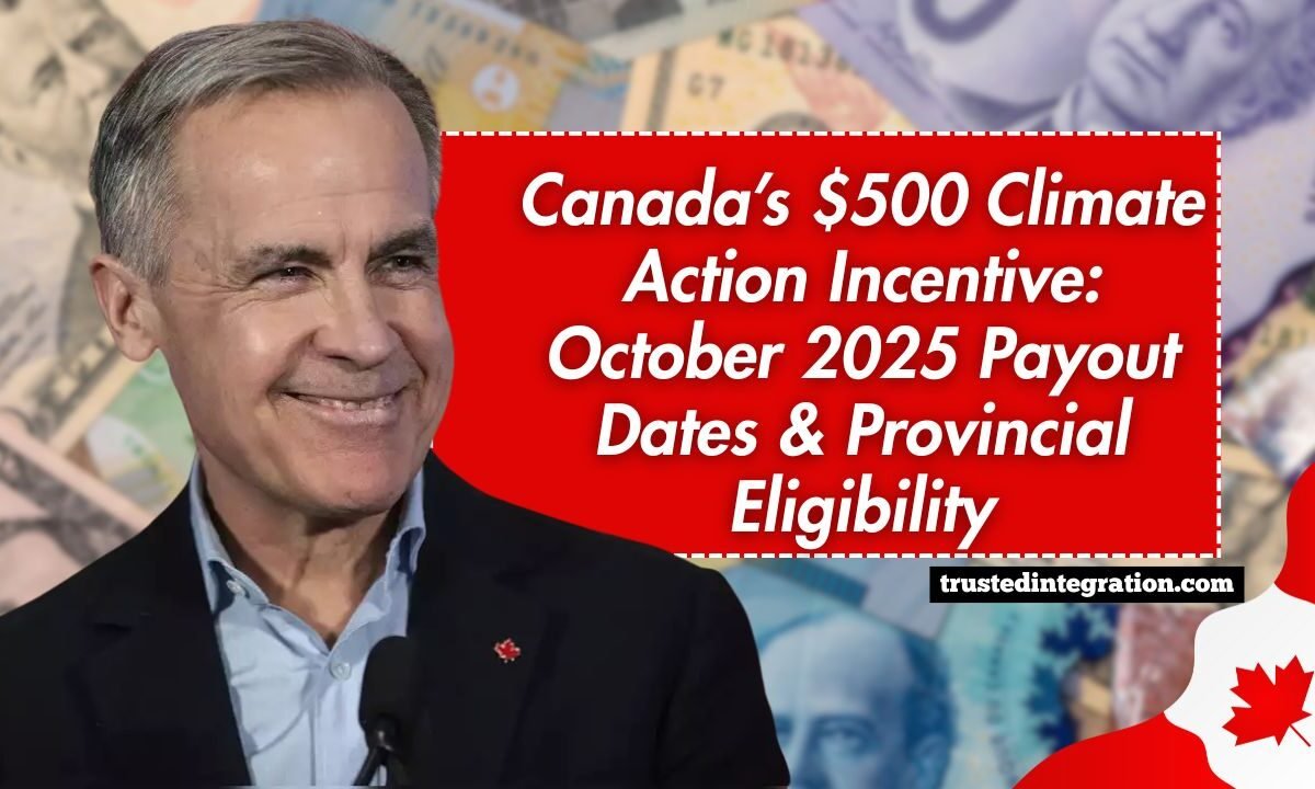 Canada’s $500 Climate Action Incentive: October 2025 Payout Dates & Provincial Eligibility