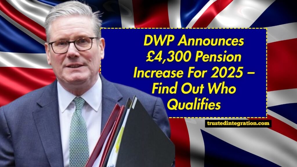 DWP Announces £4,300 Pension Increase For 2025 – Find Out Who Qualifies