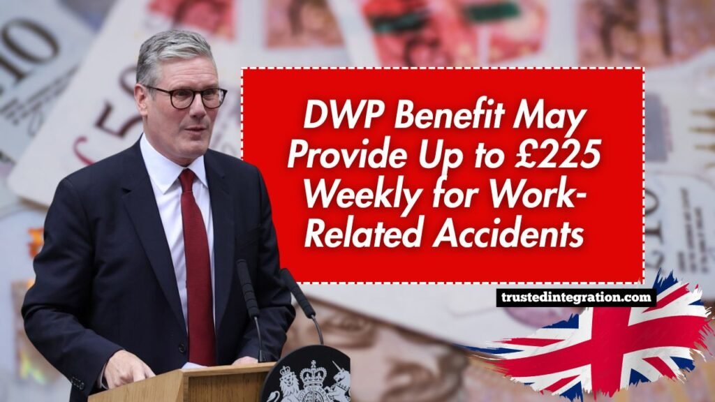 DWP Benefit May Provide Up to £225 Weekly for Work-Related Accidents