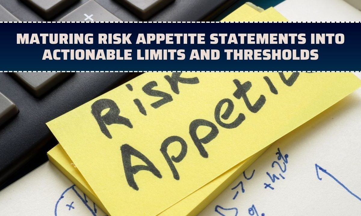 Maturing Risk Appetite Statements into Actionable Limits and Thresholds