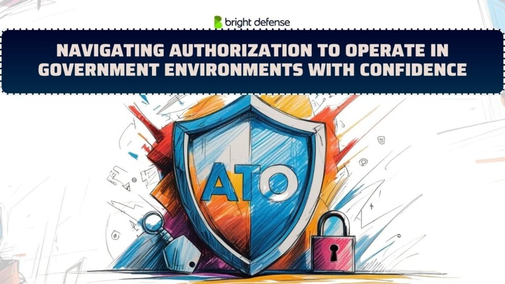 Navigating Authorization to Operate in Government Environments with Confidence