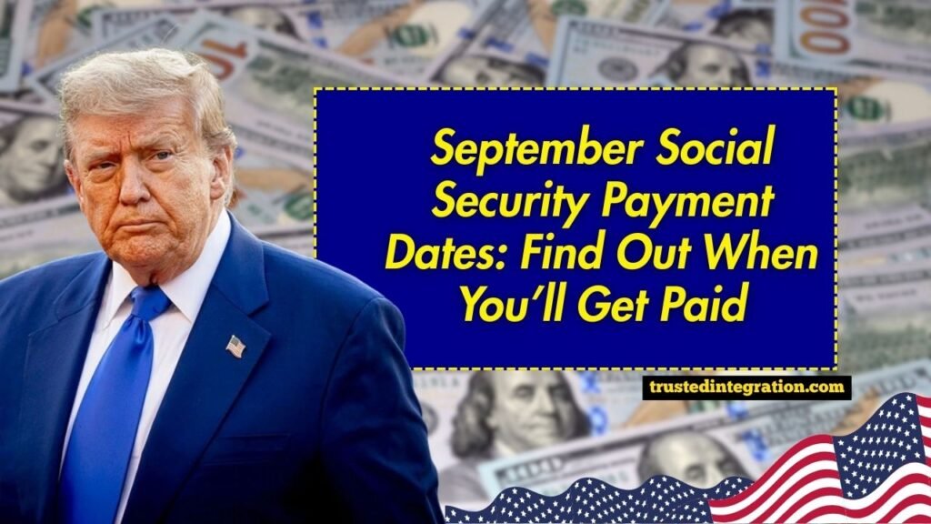 September Social Security Payment Dates: Find Out When You’ll Get Paid