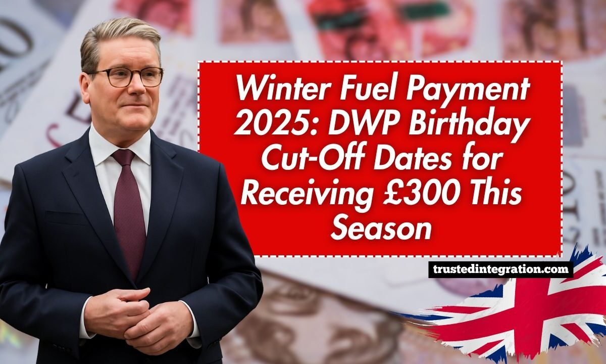 Winter Fuel Payment 2025: DWP Birthday Cut-Off Dates for Receiving £300 This Season